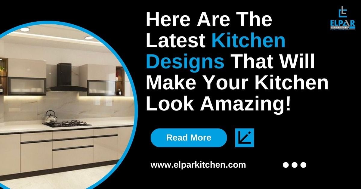  Here Are The Latest Kitchen Designs That Will Make Your Kitchen Look Amazing!